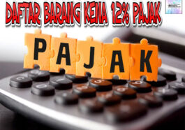 Daftar Barang Kena Pajak 12 Persen, Apa Saja? Yuk Disimak