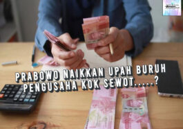 Naikkan Upah Buruh Oleh Prabowo, Bikin Pengusaha Sewot