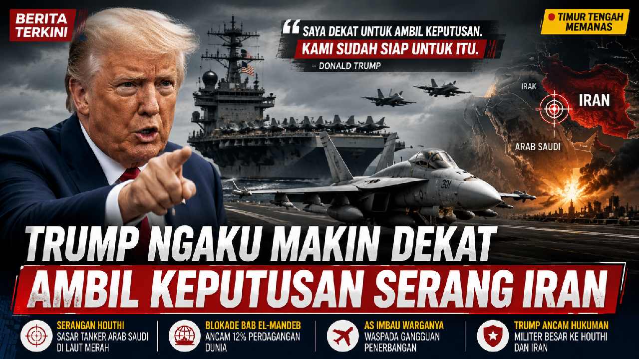 Trump Semakin Dekat Putuskan Serangan Besar ke Iran, Timur Tengah Kembali Dibayangi Ancaman Konflik