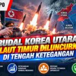 Rudal Korea Utara ke Laut Timur Diluncurkan di Tengah Ketegangan